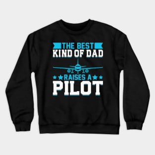 The Best Kind Of Dad Raises A Pilot Crewneck Sweatshirt